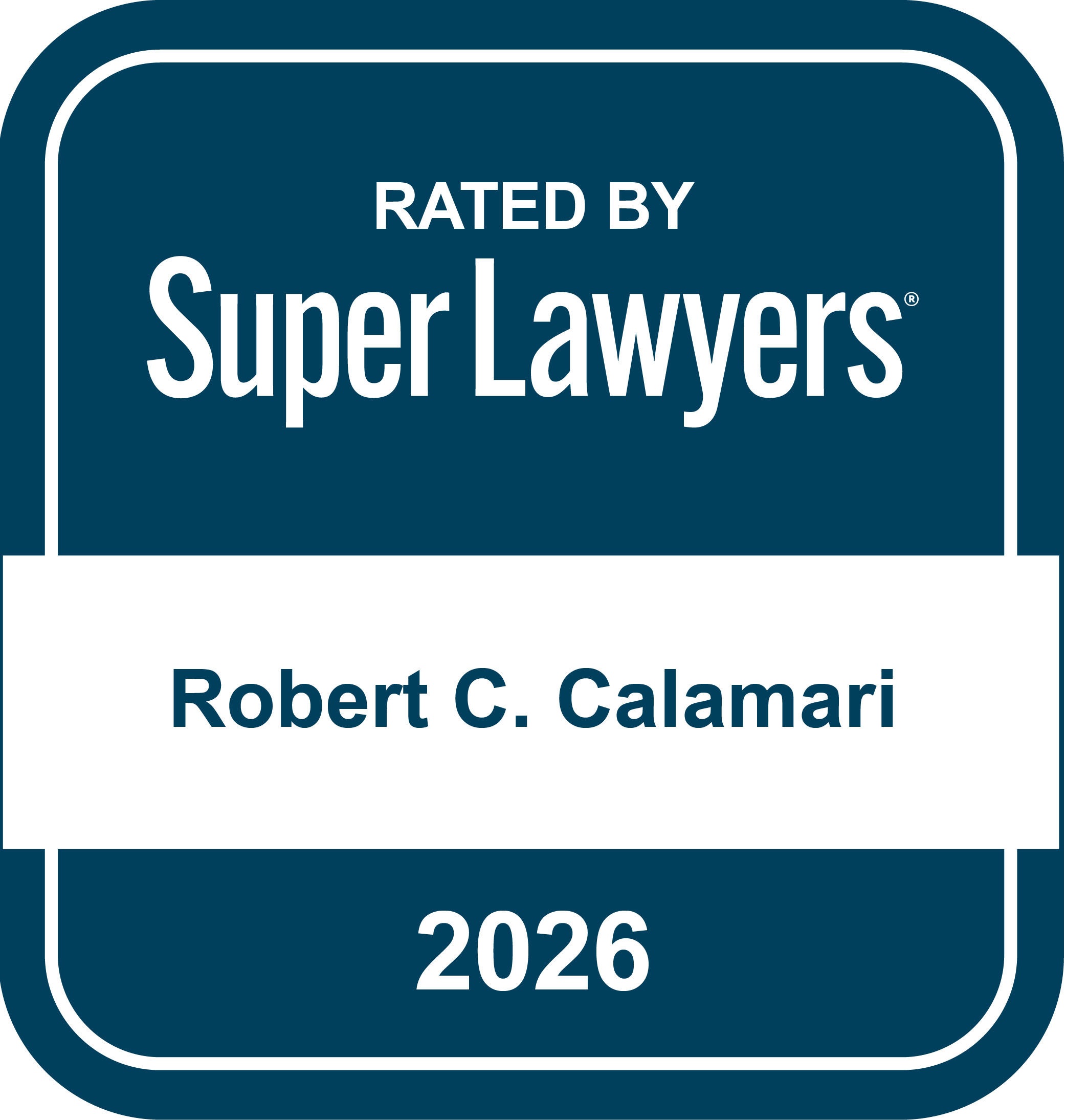 Rated by Super Lawyers for 2026, Robert C. Calamari